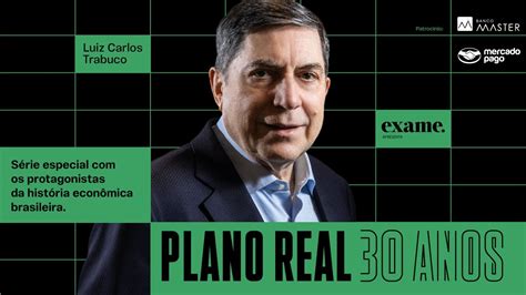 Os 30 anos do Plano Real Luiz Carlos Trabuco Cappi Real é símbolo