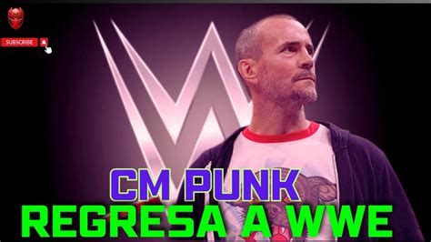 La Verdad Del Regreso De Cm Punk Youtube