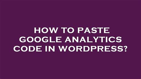 C Mo Pegar El C Digo De Google Analytics En Wordpress Mi Wordpress