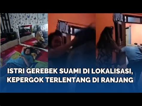 Istri Gerebek Suami Di Lokalisasi Kepergok Terlentang Di Ranjang