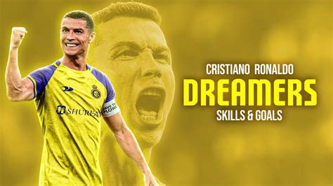 Cristiano Ronaldo Dreamers Savoir Adore Skills And Goals