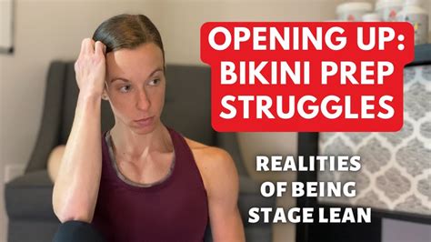 Bikini Prep Struggles Opening Up About Being Stage Lean Youtube