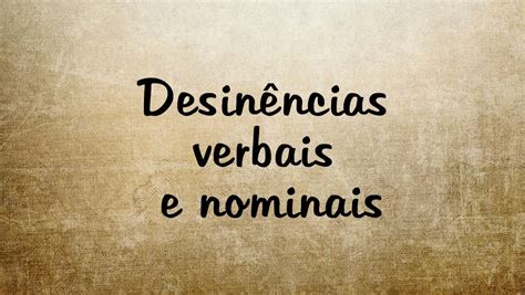 Desinências verbais e nominais