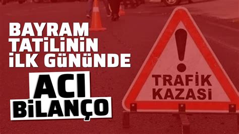 Bayram tatilinin ilk gününde acı bilanço Aydın Ses Gazetesi En