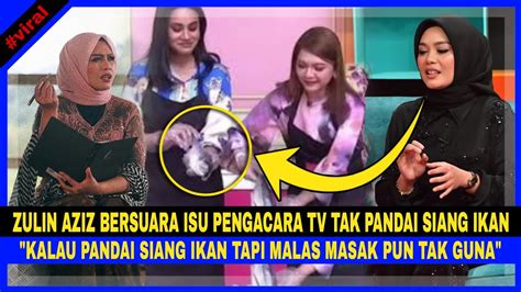 Zulin Aziz Bersuara Lepas Pengacara Tv Dikec M Kalau Pandai Siang Ikan