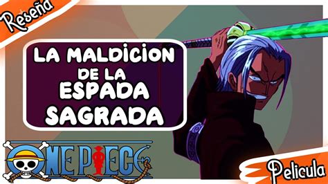 One Piece Película 5 Resumen La Maldición de la Espada Sagrada