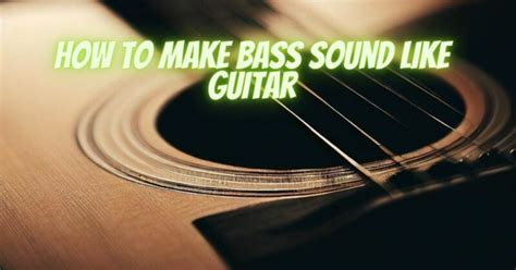 How to make bass sound like guitar - All For Turntables