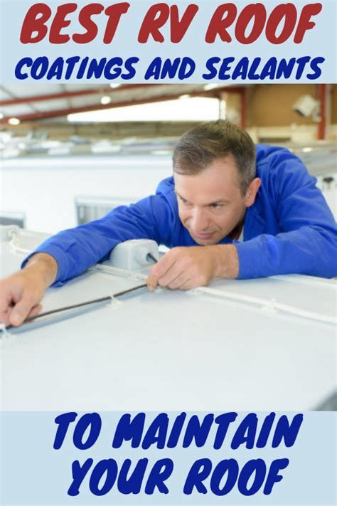 Best Rv Roof Coatings And Sealants To Maintain Your Roof Artofit