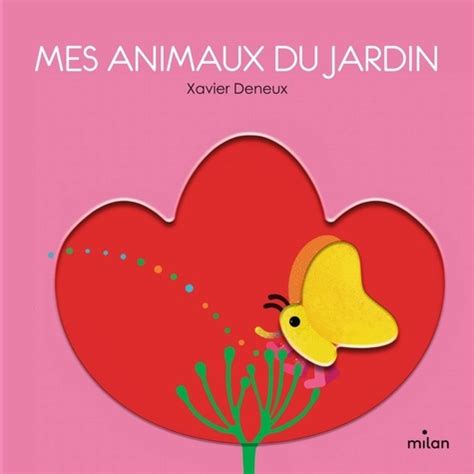 Mes Animaux Du Jardin De Xavier Deneux Album Livre Decitre