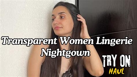 4K Transparent Lingerie Try On Haul Women Lingerie Nightgown YouTube