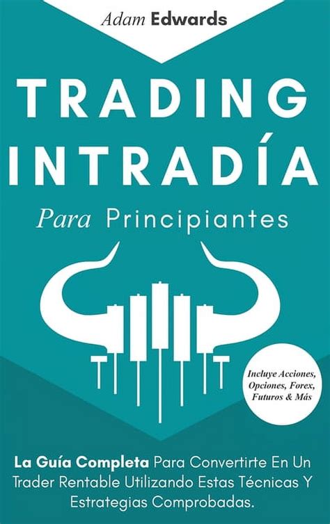 Trading Intrad A Para Principiantes La Gu A Completa Para Convertirte