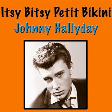 Itsi Bitsy Petit Bikini By Johnny Hallyday On Amazon Music Amazon Co Uk