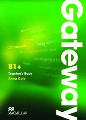 Gateway B1+: Teacher's Book & Test CD Pack by Anna Cole
