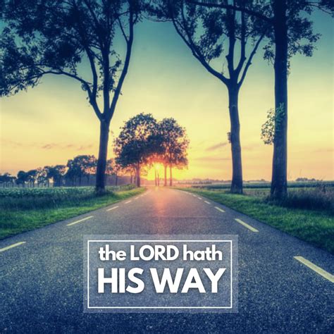 The LORD Hath His Way