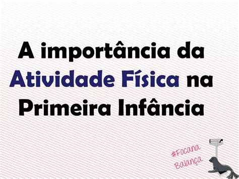 A Import Ncia Da Atividade F Sica Na Primeira Inf Ncia Ppt