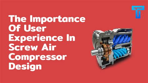 The Importance Of User Experience In Screw Air Compressor Design