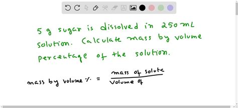 SOLVED 5g Of Sugar Is Dissolved In 250 Ml Of Solution Calculate The