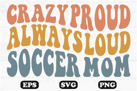 Crazy Proud Always Loud Soccer Mom Svg Graphic By Hosneara