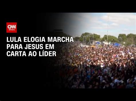 Lula Envia Carta Marcha Para Jesus E Exalta Papel Da Igreja Para Um