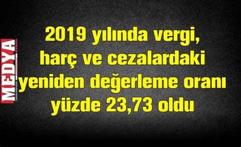 2019 yılında vergi harç ve cezalardaki yeniden değerleme oranı yüzde