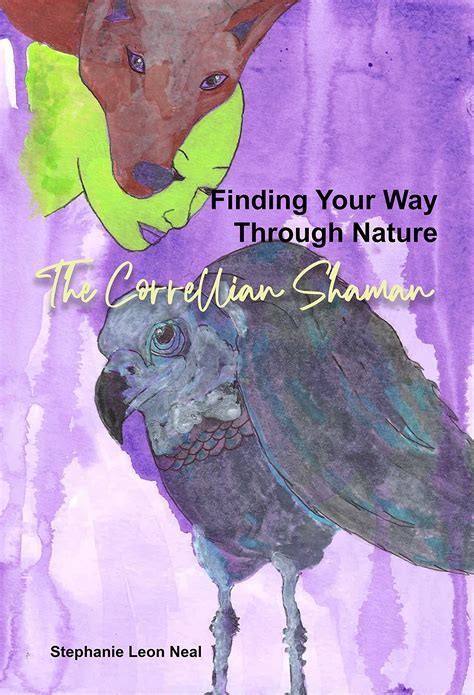 Finding Your Way Through Nature: The Correllian Shaman by Stephanie