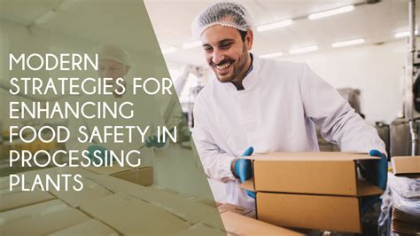 Modern Strategies for Enhancing Food Safety in Processing Plants ...