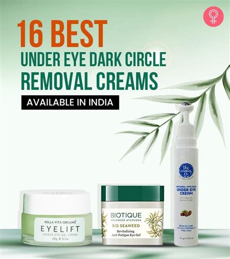 16 Best Under Eye Dark Circle Removal Creams In India 2021