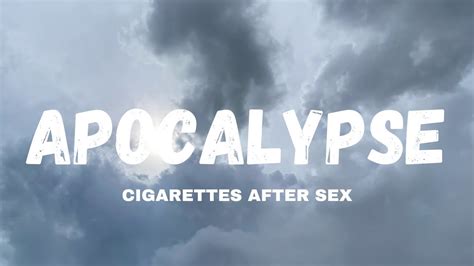 Apocalypse Cigarettes After Sex YouTube