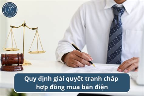 Quy định giải quyết tranh chấp hợp đồng mua bán điện