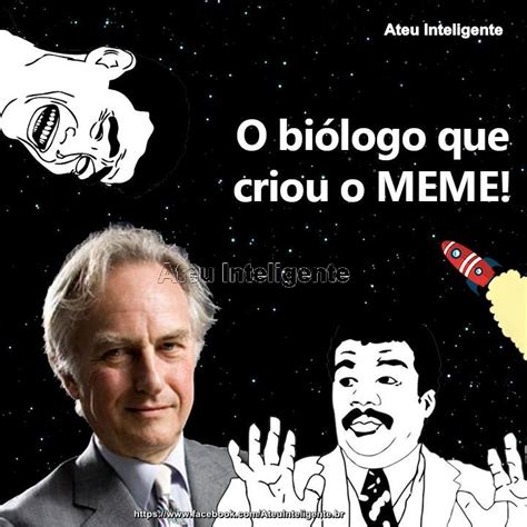 Meme Surgiu Em Qual Livro Do Biologo Richard Dawkins - Ateu Inteligente: Richard Dawkins e o Meme