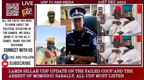 Lamin Sillah Udp Update On The Failed Coup And The Arrest Of Momodou