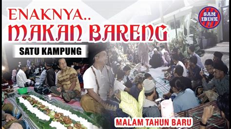 Enaknya Makan Bersama Satu Kampung Malam Tahun Baru Youtube