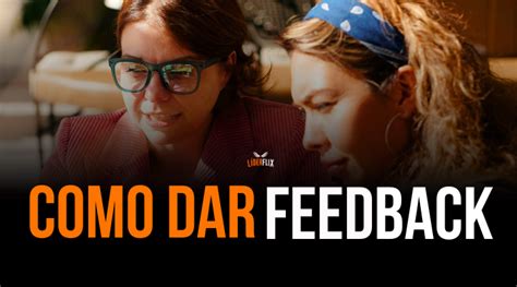 Como Dar Feedback Dicas Essenciais Para L Deres