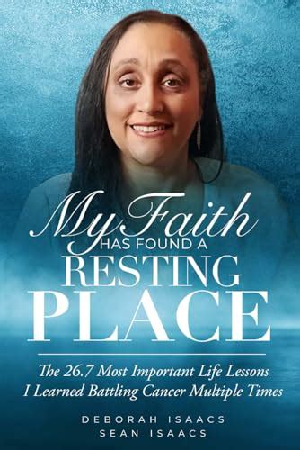 My Faith Has Found A Resting Place The 26 7 Most Important Lessons I