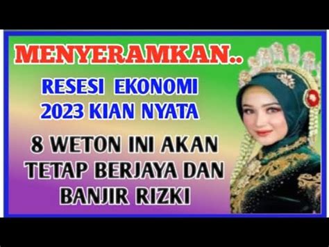 Menyeramkan Resesi Ekonomi 2023 Kian Nyata 8 Weton Ini Akan Tetap