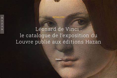 L Onard De Vinci Le Catalogue De L Exposition Du Louvre Publi Aux