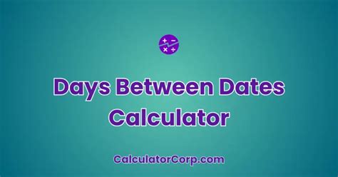 Days Between Dates Calculator | Exact Number Of Days Between Two Dates