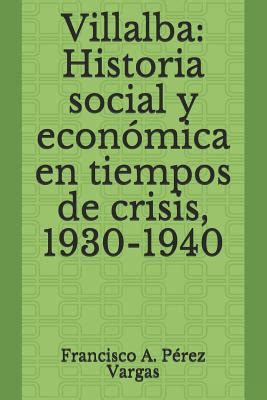 Villalba Historia Social Y Econ Mica En Tiempos De Crisis