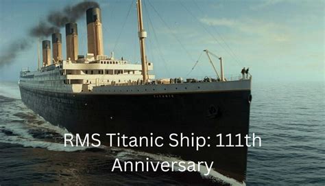 RMS Titanic Ship 111 Anniversary History Last Survivors