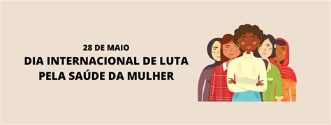 28 de maio Dia Internacional de Luta pela Saúde da Mulher ASSUFSM