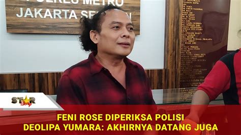 FENI ROSE DIPERIKSA POLISI DEOLIPA YUMARA SEBUT FENI ROSE TOLAK