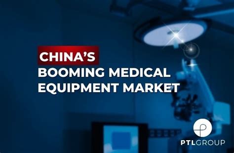 The Booming Medical Equipment Market In China Trends Drivers And