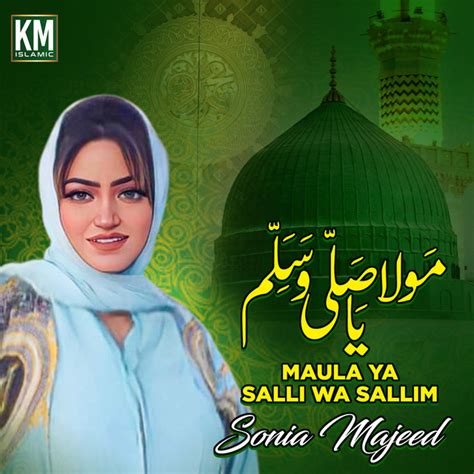 Maula Ya Salli Wa Sallim Song And Lyrics By Sonia Majeed Spotify