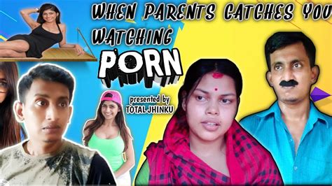When Parents Catch You Watching Porn Ft The Bong Bazz Poulomi TOTAL JHINKU YouTube