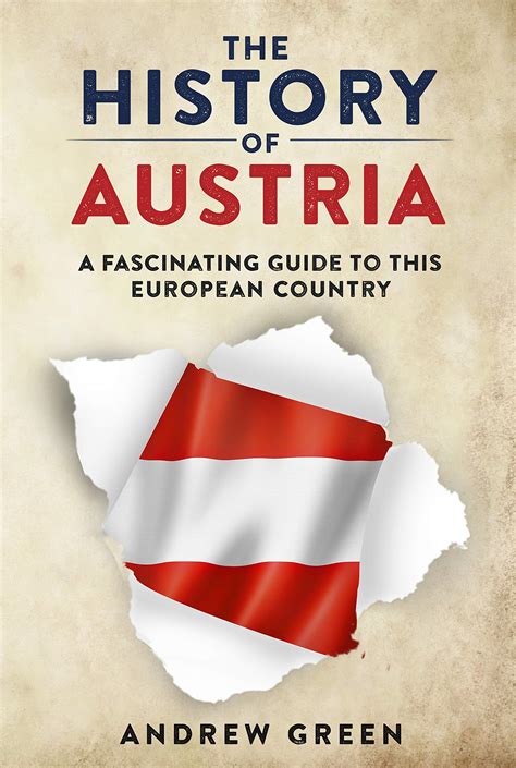 The History of Austria: A Fascinating Guide to this Beautiful Country
