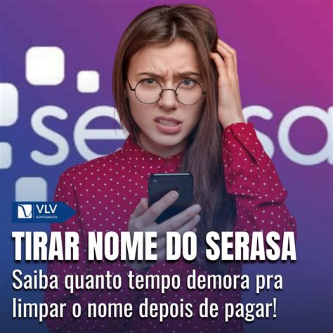 Quanto Tempo Para O Nome Sair Do Serasa - Quanto tempo leva para limpar o nome no Serasa depois de pagar? - VLV ...