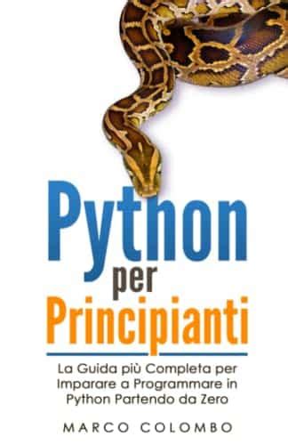 Python Per Principianti La Guida Pi Completa Per Imparare A