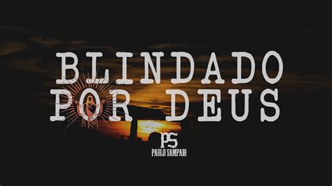 Paulo Sampaio Blindado Por Deus Clipe Oficial Youtube