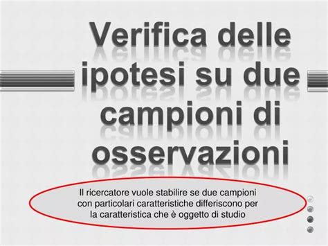 PPT Verifica Delle Ipotesi Su Due Campioni Di Osservazioni PowerPoint