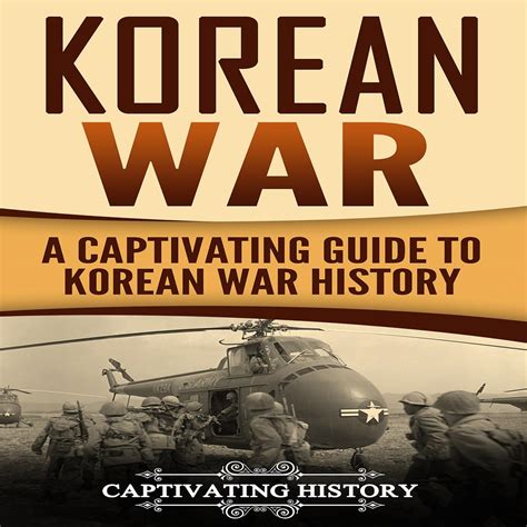 Korean War A Captivating Guide To Korean War History